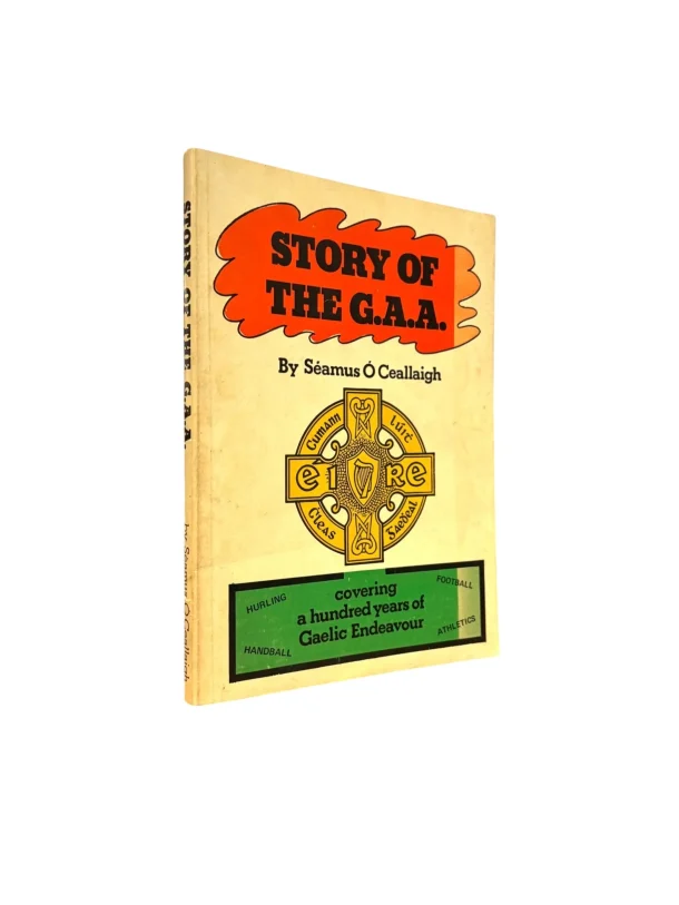 Ó CEALLAIGH, Séamus. Story of the G.A.A. A History and Book of Reference for Gaels. Covering a Hundred Years of Gaelic Endeavour. O'Ceallaigh, The story of the GAA