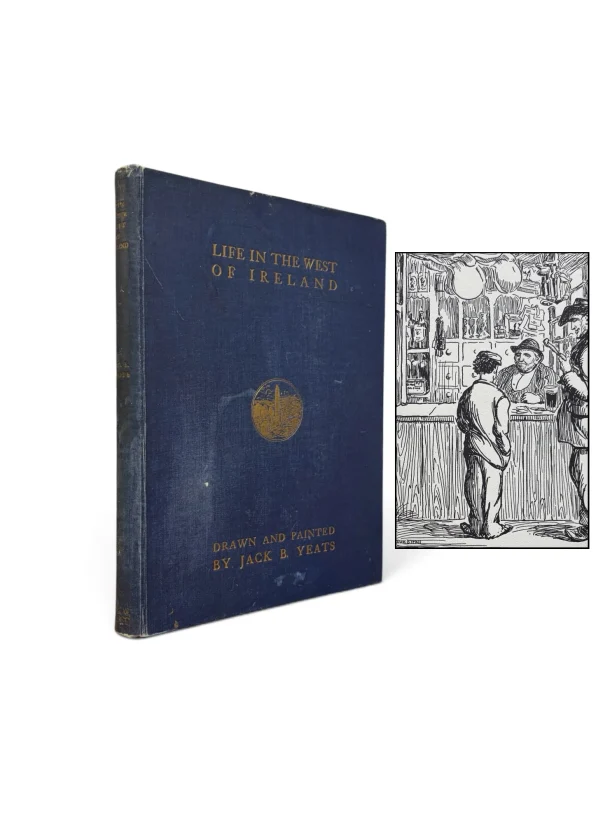 YEATS, Jack B. Life in the West of Ireland. Drawn and Painted by Jack B. Yeats. (Limited edition) Jack B. Yeats, Life in The West of Ireland. Limited Edition of 150 Copies